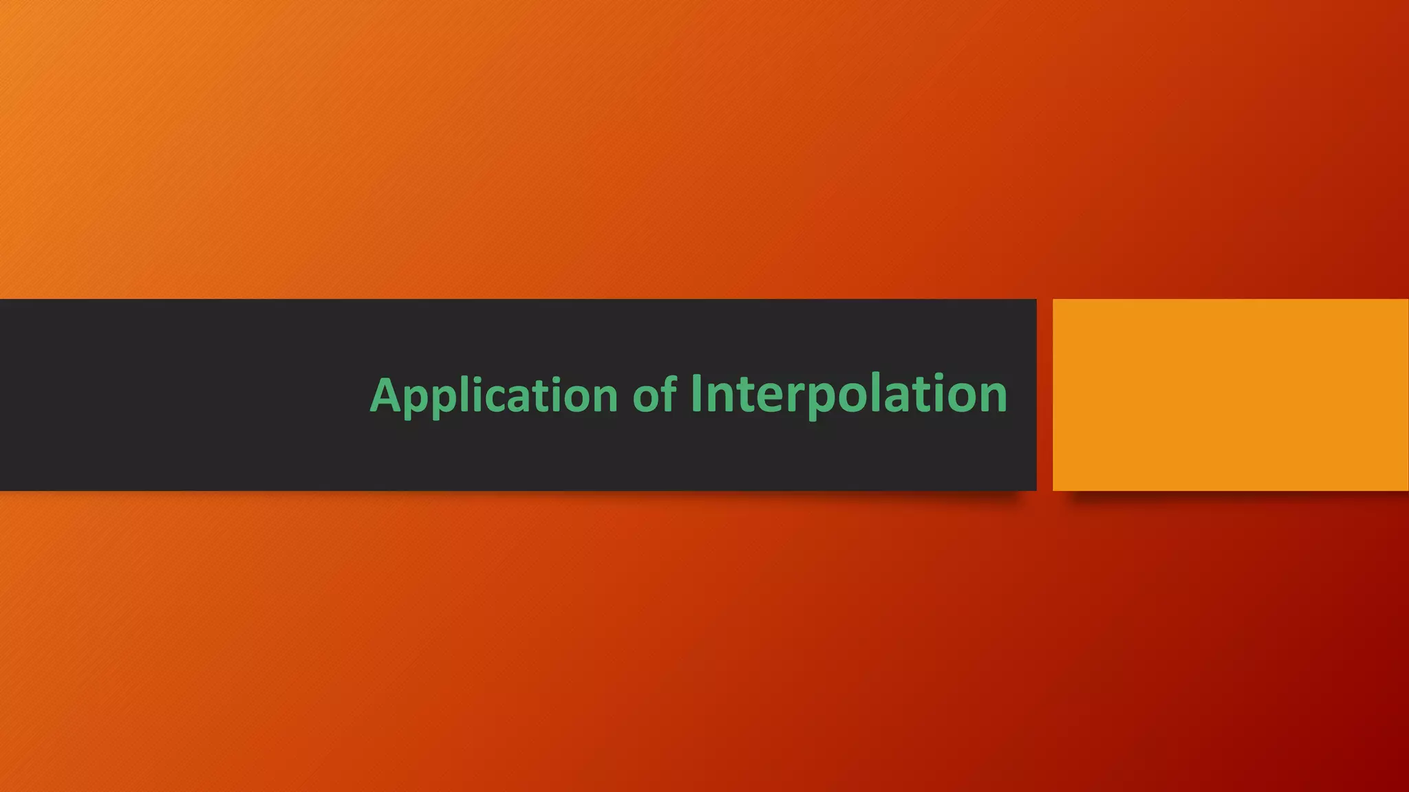 Application of Interpolation
 
