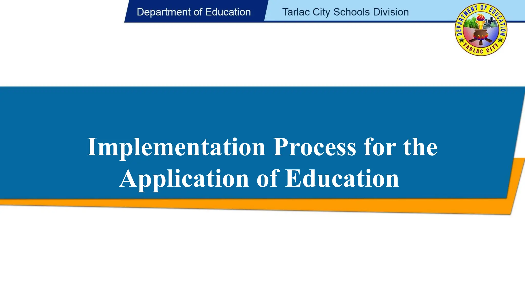 Implementation Process for the
Application of Education
 