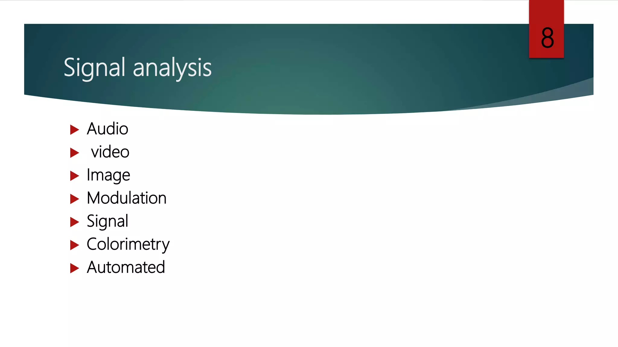 Signal analysis
 Audio
 video
 Image
 Modulation
 Signal
 Colorimetry
 Automated
8
 