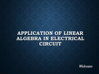 Application of Linear Algebra in Electrical Circuit | PPTX | Physics ...