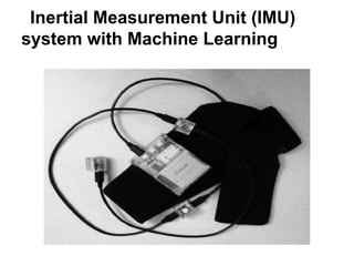 Enhancement in Accuracy of IMU

Kernel trick
 -Inner product space
 -Linear analysis

Support vector machine
 -Classificat...