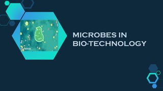 MICROBES IN
BIO-TECHNOLOGY
 