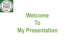 Welcome
To
My Presentation
 