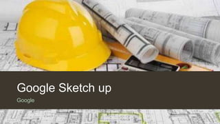 Google Sketch up
Google
 