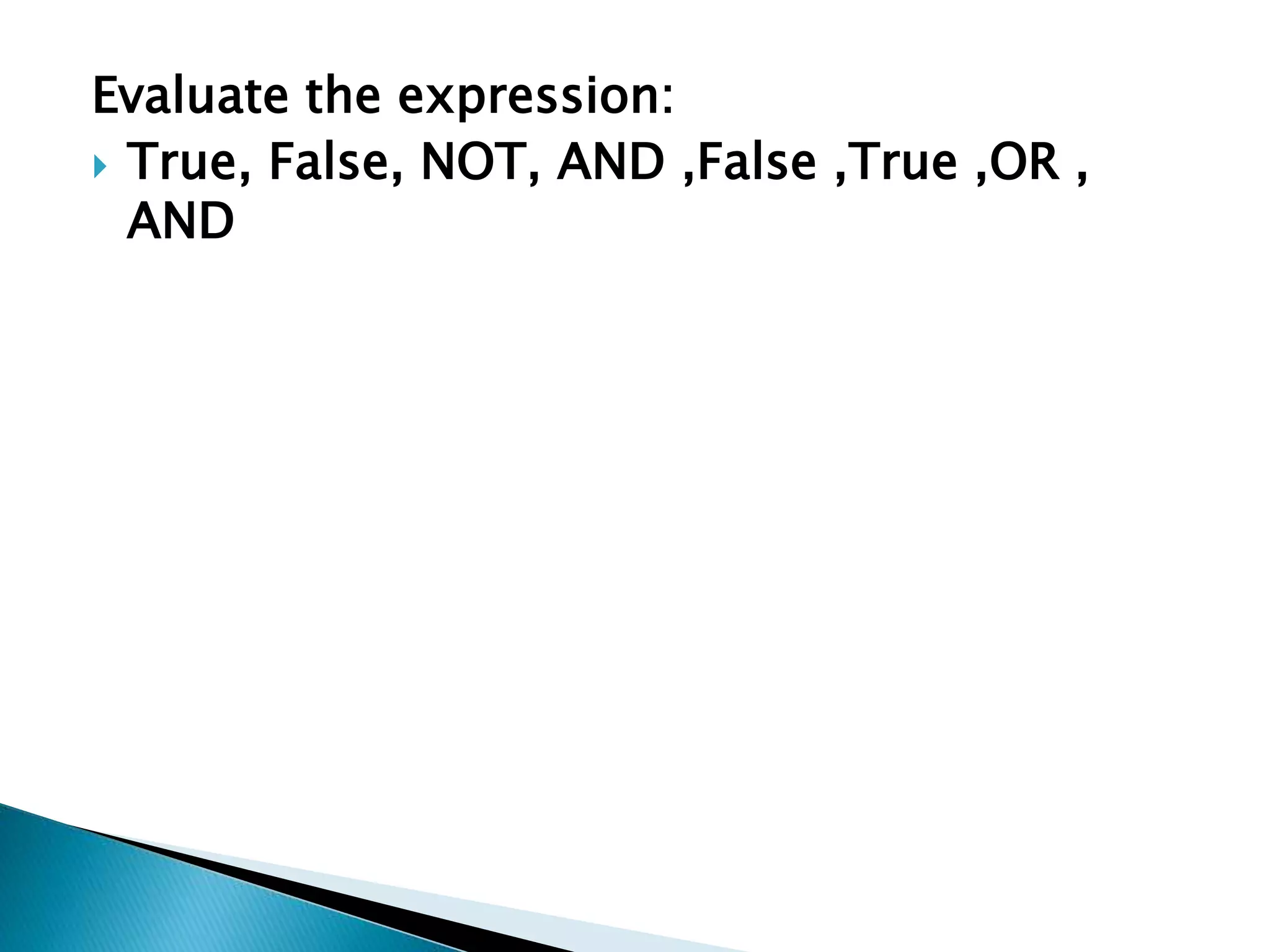 Evaluate the expression:
 True, False, NOT, AND ,False ,True ,OR ,
AND
 