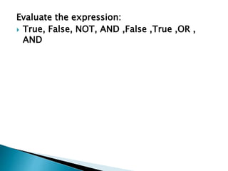 Evaluate the expression:
 True, False, NOT, AND ,False ,True ,OR ,
AND
 