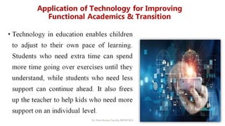 Application of Technology for Improving Functional
Academics & Transition
 