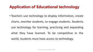 Application of Educational technology
 