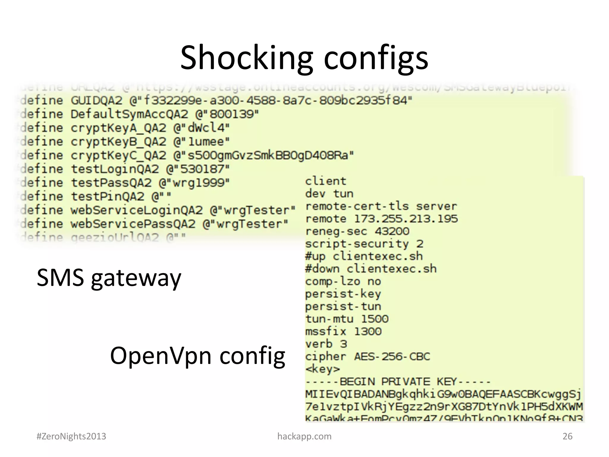 Shocking configs

SMS gateway
OpenVpn config
#ZeroNights2013

hackapp.com

26

 