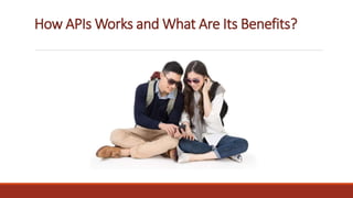 How APIs Works and What Are Its Benefits?
 