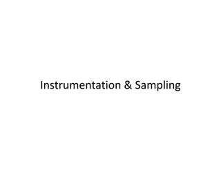 Instrumentation & Sampling
 