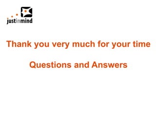 Thank you very much for your time

     Questions and Answers
 