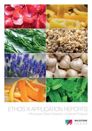 MILESTONE
H E L P I N G
C H E M I S T S
ETHOS X APPLICATION REPORTS
Microwave Green Extraction of Natural Products
 