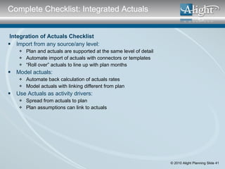 <ul><li>  Integration of Actuals Checklist </li></ul><ul><li>Import from any source/any level: </li></ul><ul><ul><li>Plan ...