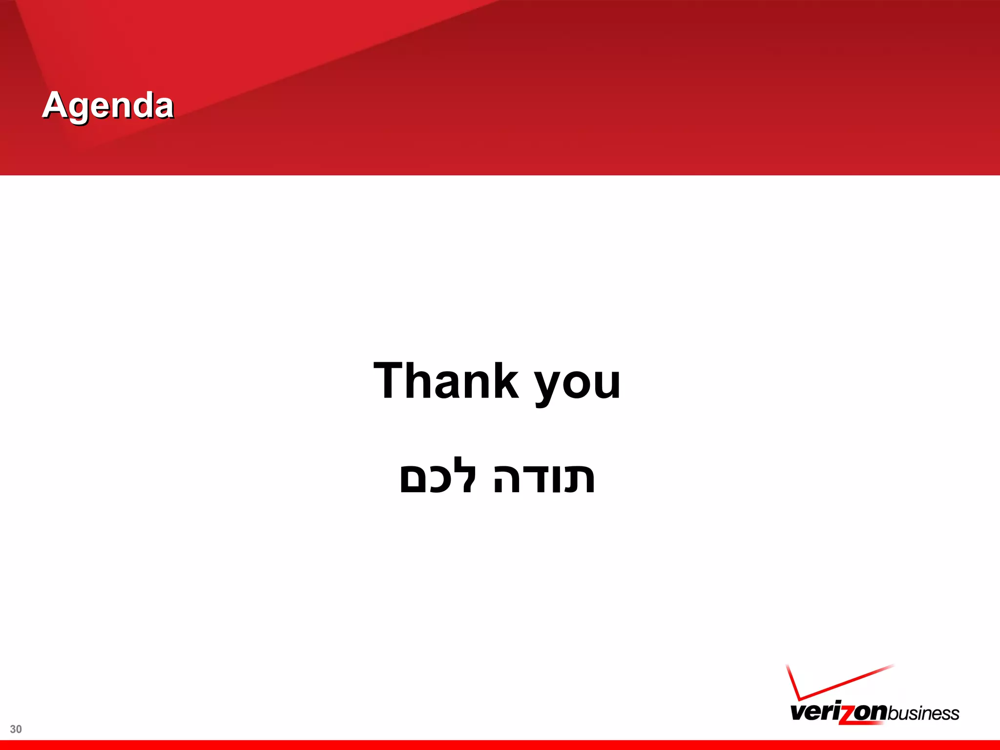 AgendaAgenda
30
Thank you
‫לכם‬ ‫תודה‬
 