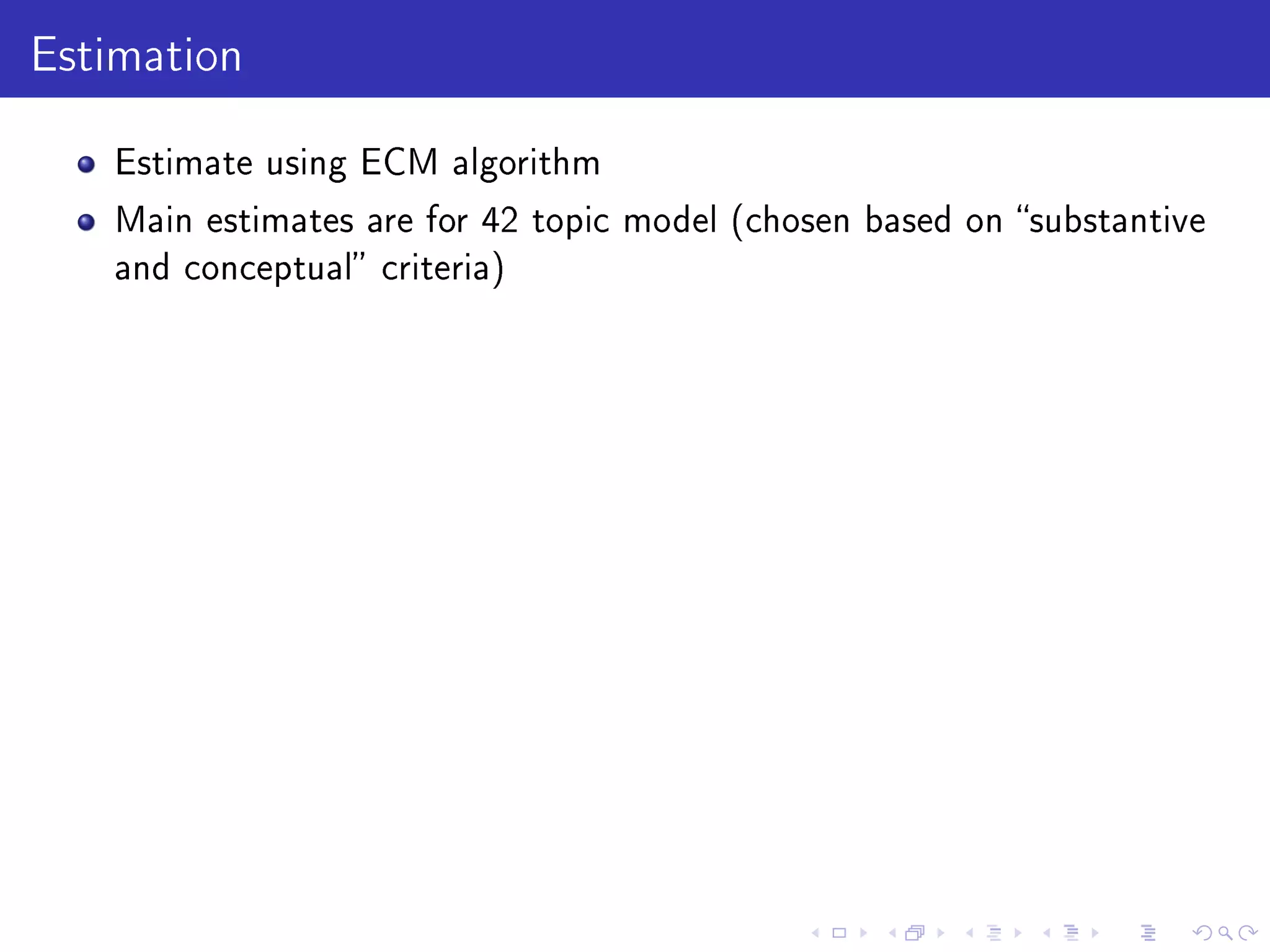Estimation
Estimate using ECM algorithm
Main estimates are for 42 topic model (chosen based on substantive
and conceptual criteria)
 
