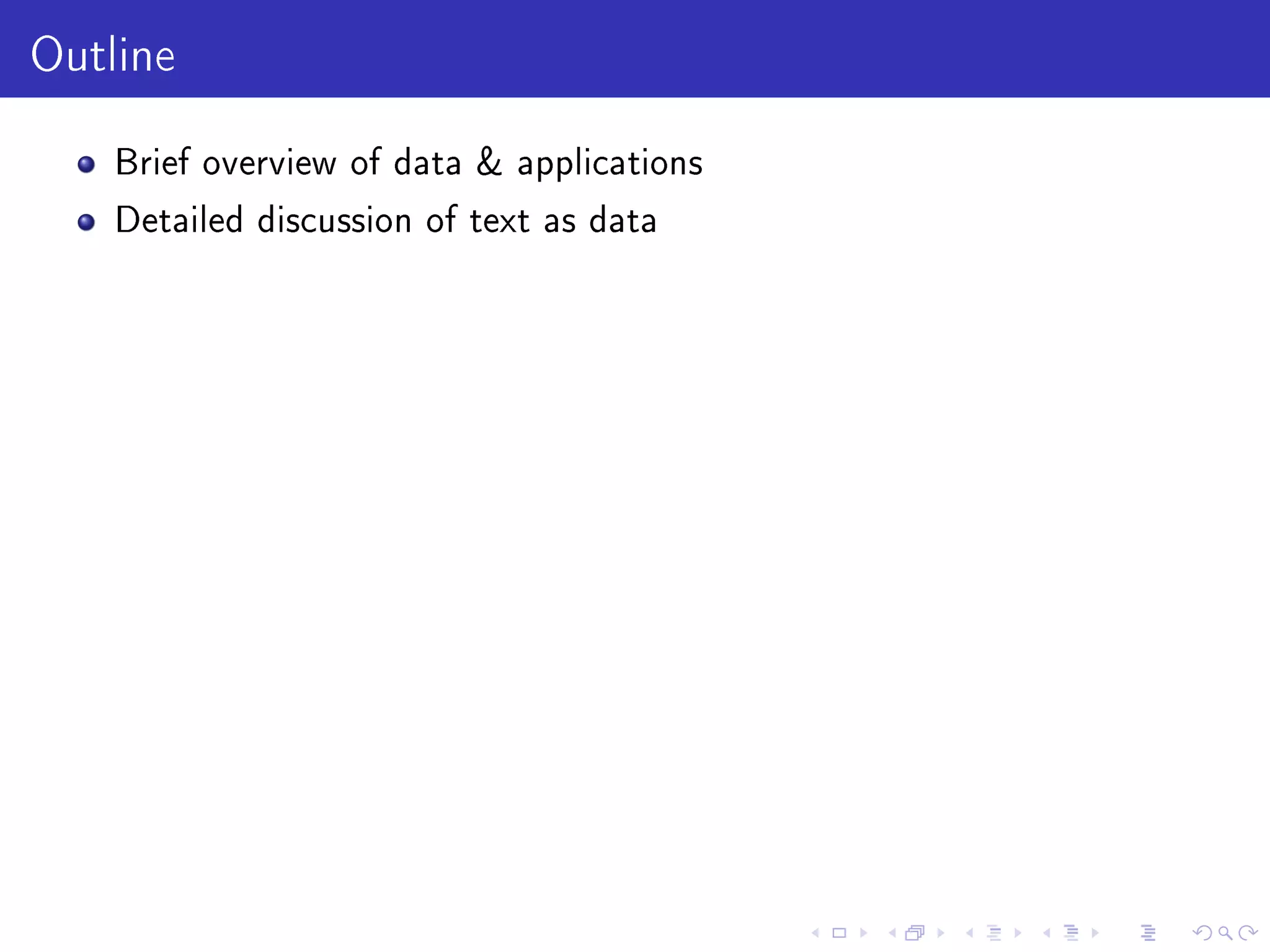 Outline
Brief overview of data  applications
Detailed discussion of text as data
 