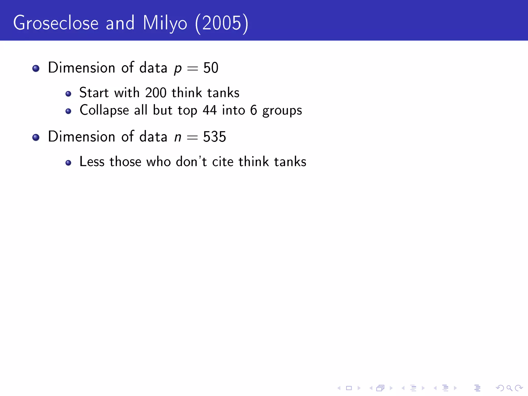 Groseclose and Milyo (2005)
Dimension of data p = 50
Start with 200 think tanks
Collapse all but top 44 into 6 groups
Dimension of data n = 535
Less those who don't cite think tanks
 