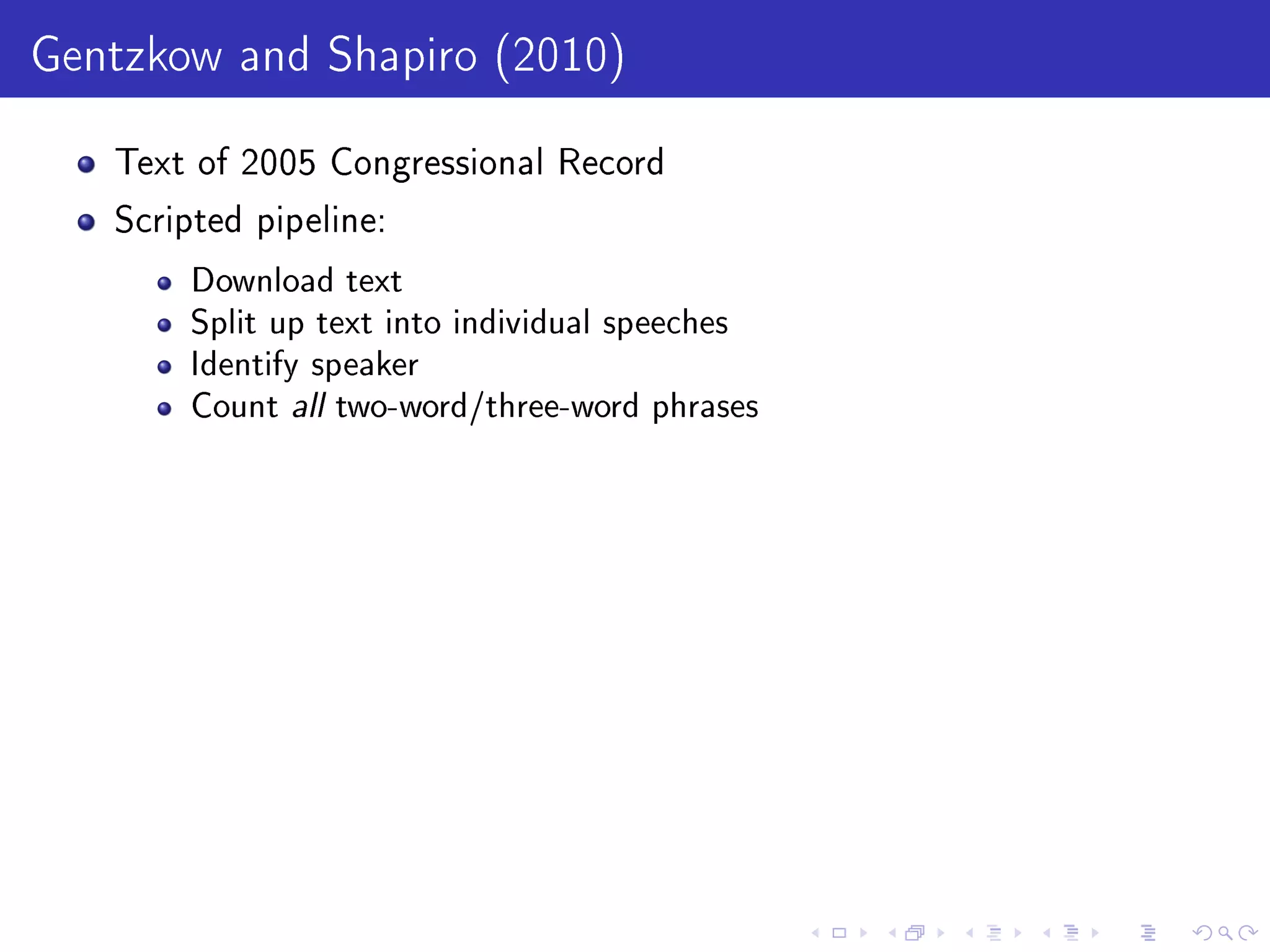 Gentzkow and Shapiro (2010)
Text of 2005 Congressional Record
Scripted pipeline:
Download text
Split up text into individual speeches
Identify speaker
Count all two-word/three-word phrases
 