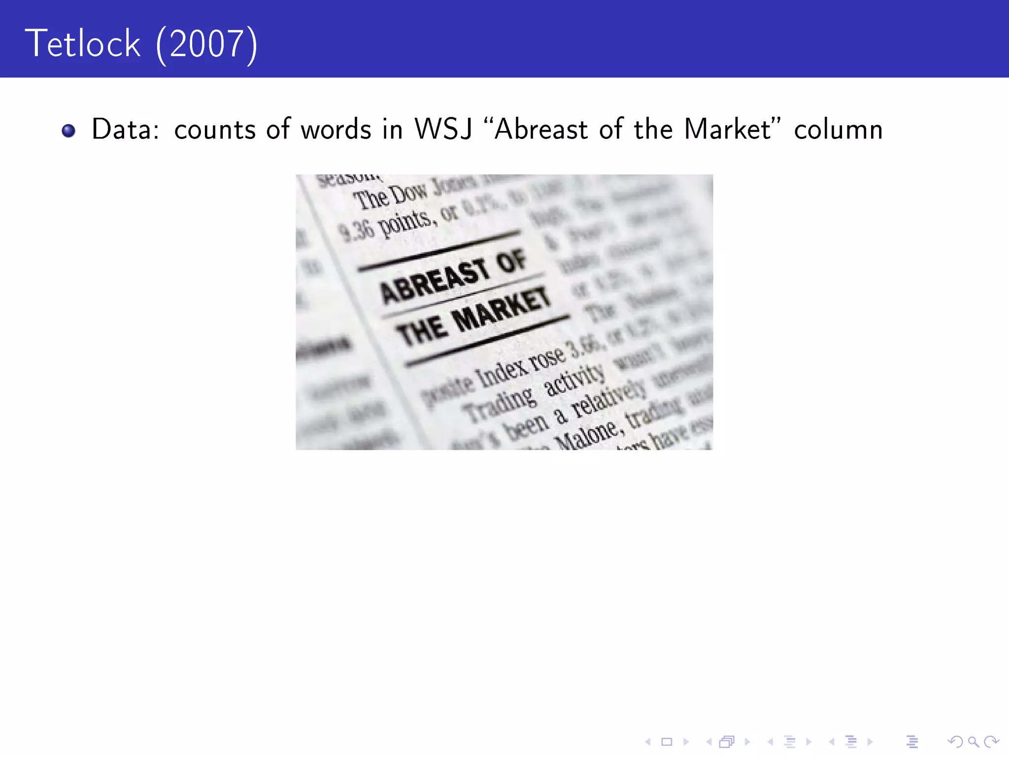 Tetlock (2007)
Data: counts of words in WSJ Abreast of the Market column
 
