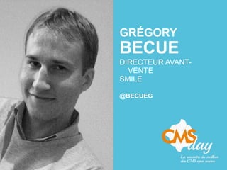 GRÉGORY
BECUE
DIRECTEUR AVANT-
VENTE
SMILE
@BECUEG
 