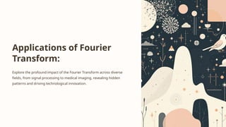 Applications of Fourier Transform (2nd year) | PPTX