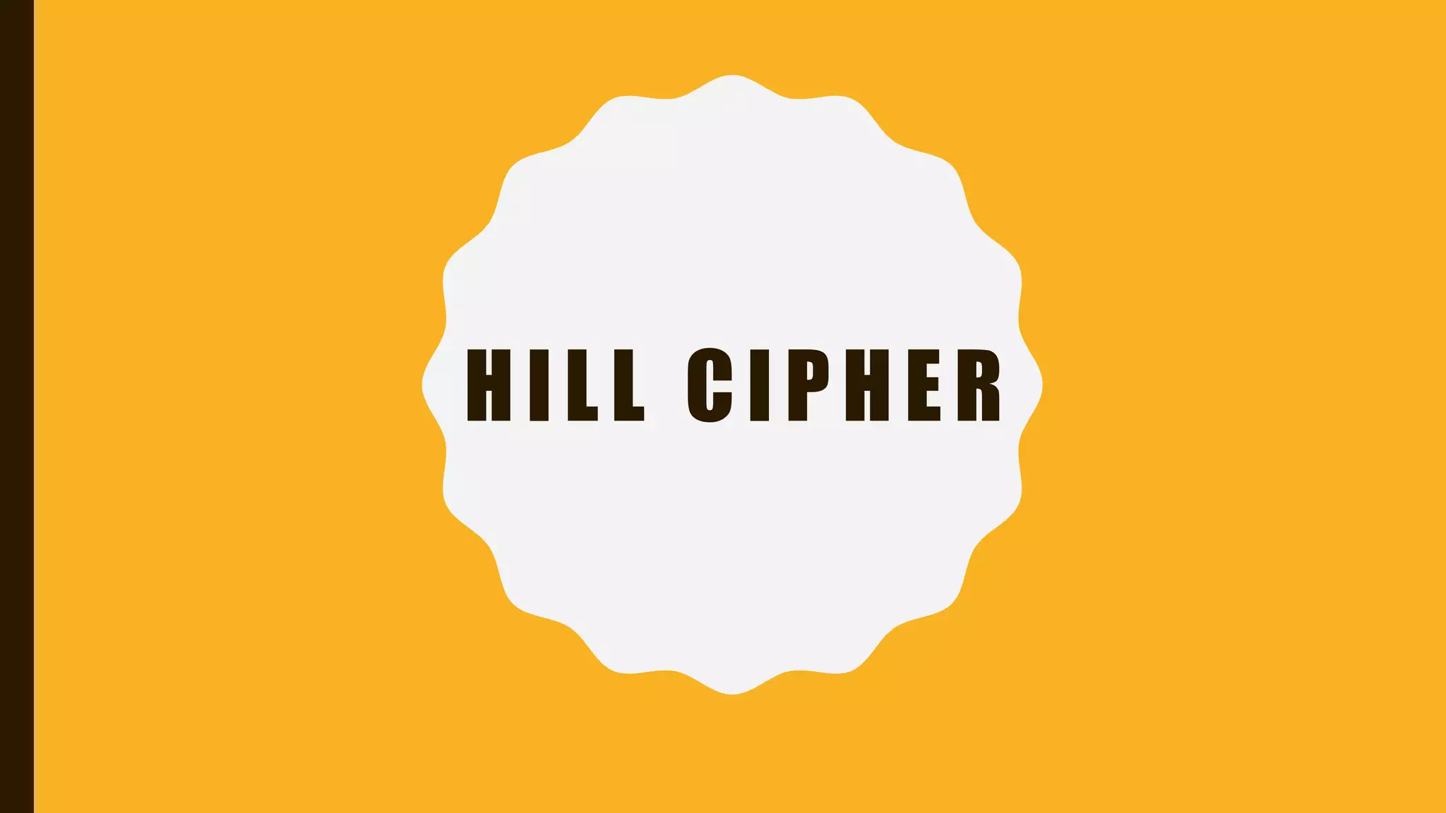 HILL CIPHER
 