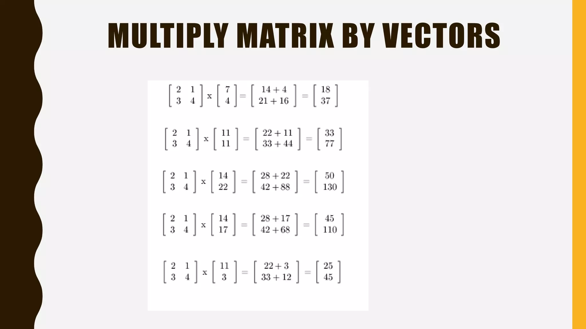 MULTIPLY MATRIX BY VECTORS
 