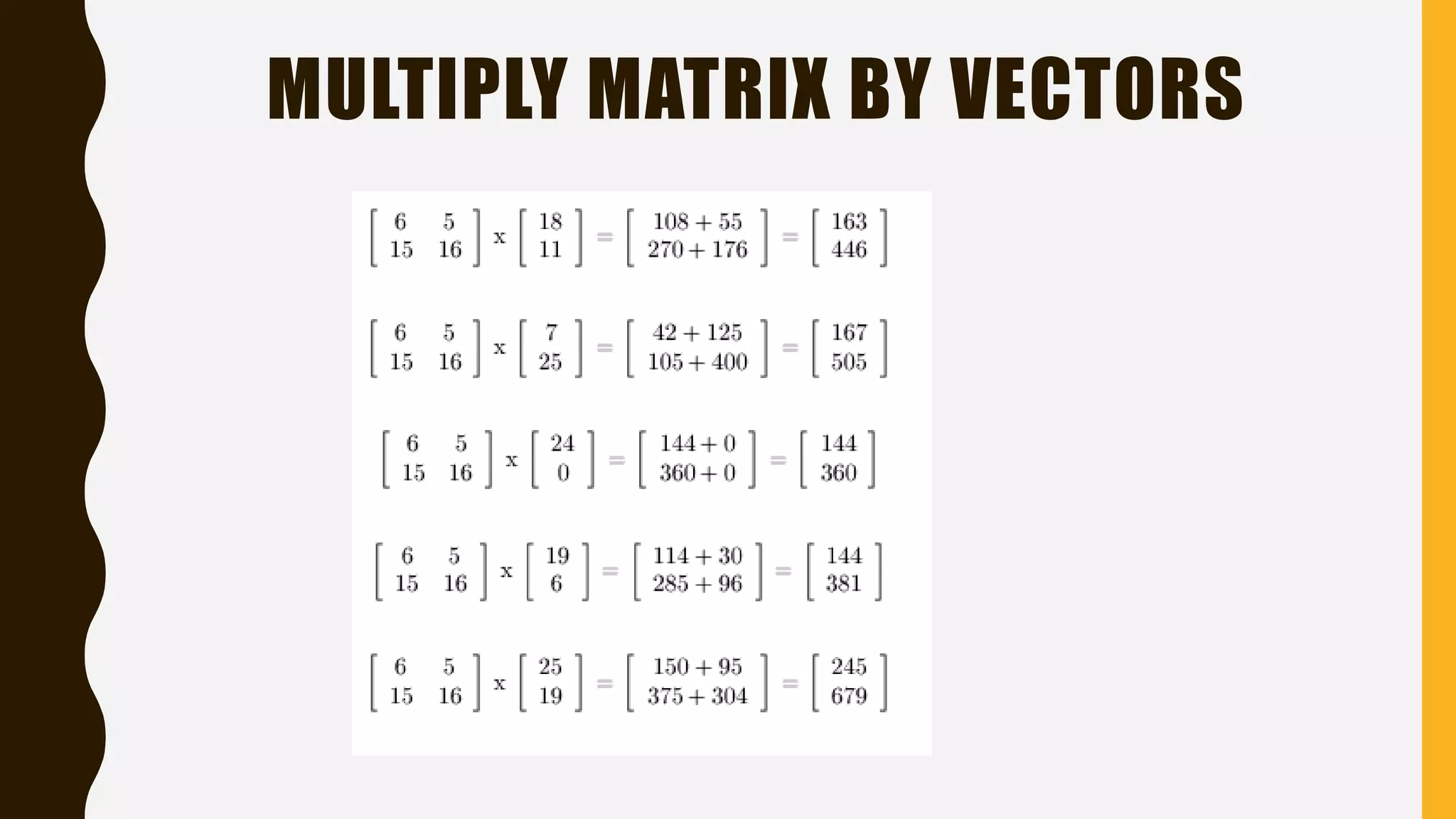 MULTIPLY MATRIX BY VECTORS
 