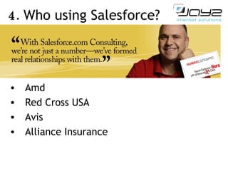 4.  Who using Salesforce?   Amd Red Cross USA Avis Alliance Insurance  