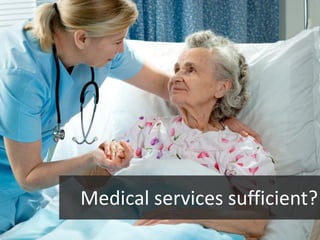 Medical services sufficient?
 