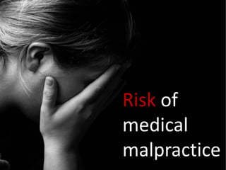 Risk of
medical
malpractice
 