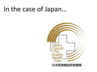 In the case of Japan…
 