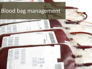 Blood bag management
 