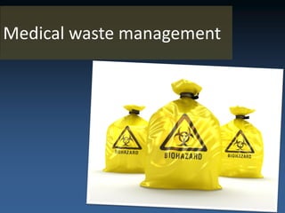 Medical waste management
 