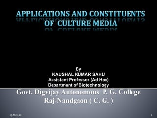 15-May-20 1
By
KAUSHAL KUMAR SAHU
Assistant Professor (Ad Hoc)
Department of Biotechnology
Govt. Digvijay Autonomous P. G. College
Raj-Nandgaon ( C. G. )
 
