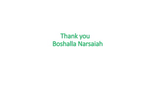 Thank you
Boshalla Narsaiah
 