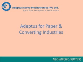 Adeptus for Paper &
Converting Industries
 
