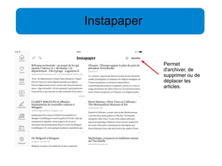 Instapaper 
Permet 
d'archiver, de 
supprimer ou de 
déplacer les 
articles. 
 