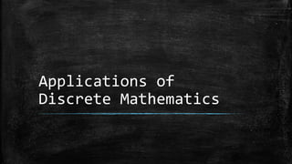 Applications of
Discrete Mathematics
 