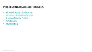 Presentation Title | Author | Date 7
• Microsoft Security Engineering
• Microfocus Application Security
• Synopsys Security Testing
• AWS Security
• Azure Testing
INTERESTING READS. REFERENCES
 