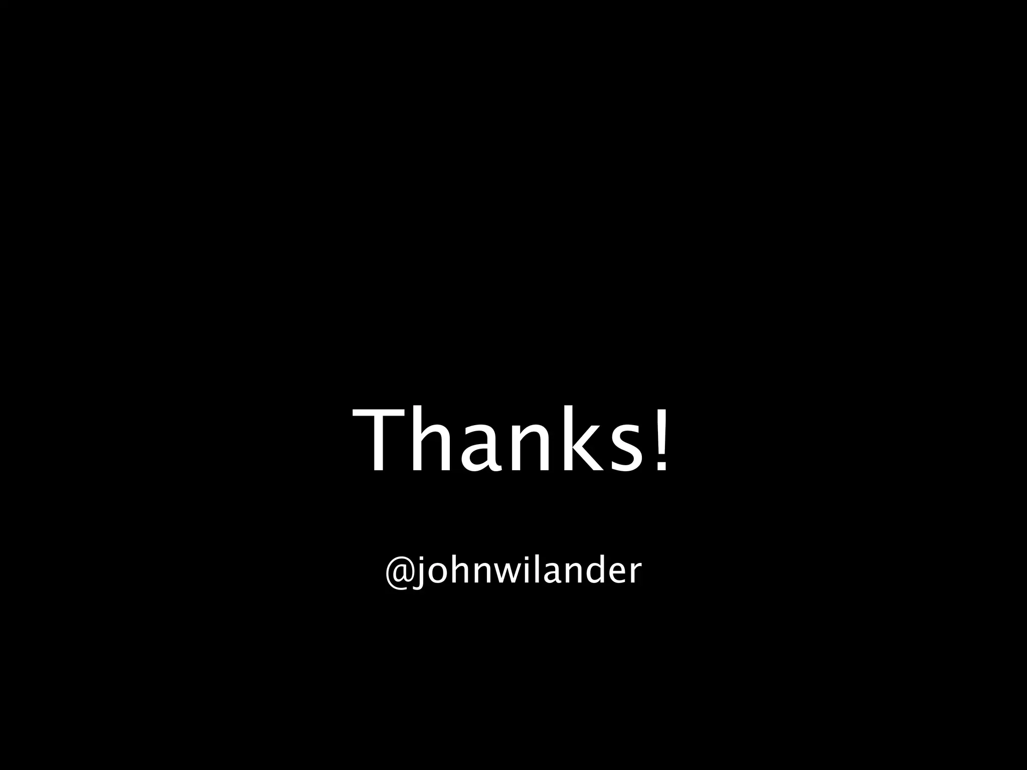 Thanks!
@johnwilander
 
