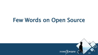 19
Few Words on Open Source
19
 