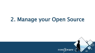 49
2. Manage your Open Source
49
 
