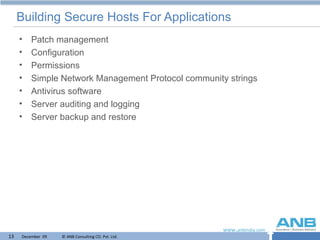 Building Secure Hosts For Applications Patch management Configuration Permissions Simple Network Management Protocol community strings Antivirus software Server auditing and logging Server backup and restore 
