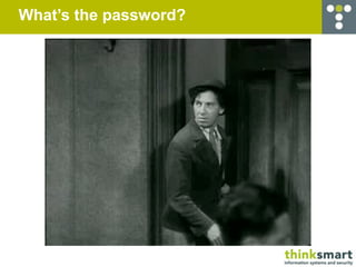 What’s the password?
 