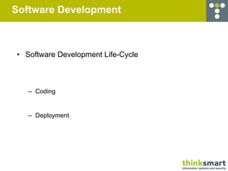 Software Development



• Software Development Life-Cycle



   – Coding


   – Deployment
 