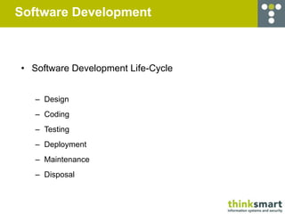 Software Development



• Software Development Life-Cycle


   – Design
   – Coding
   – Testing
   – Deployment
   – Main...