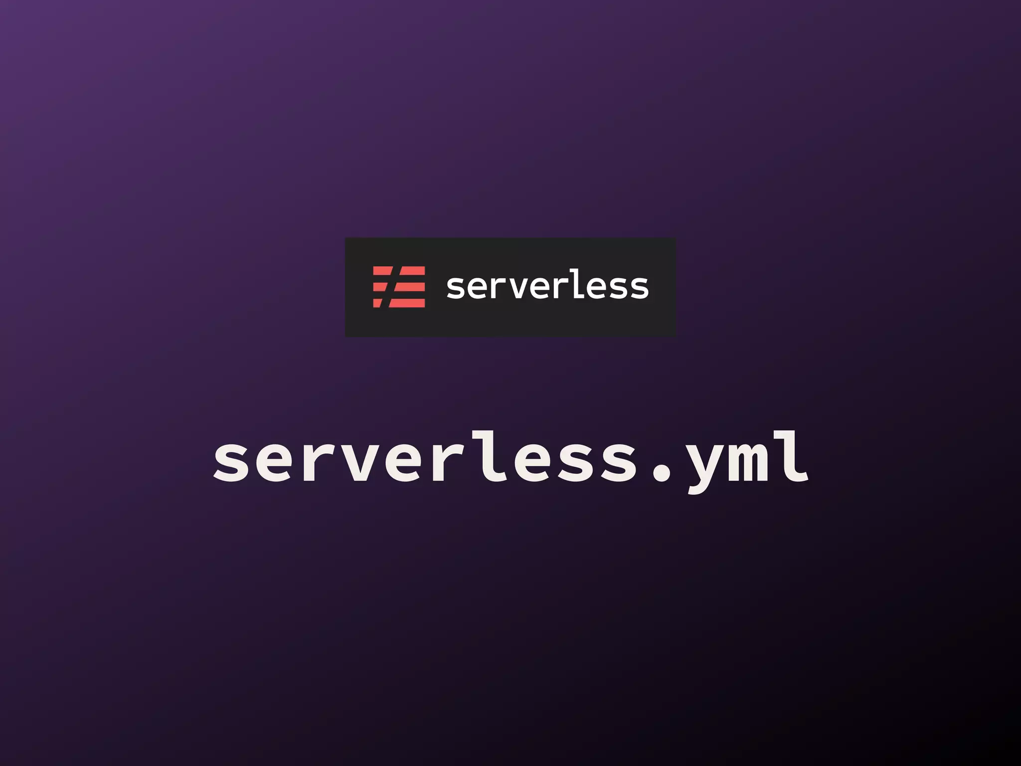 serverless.yml
 