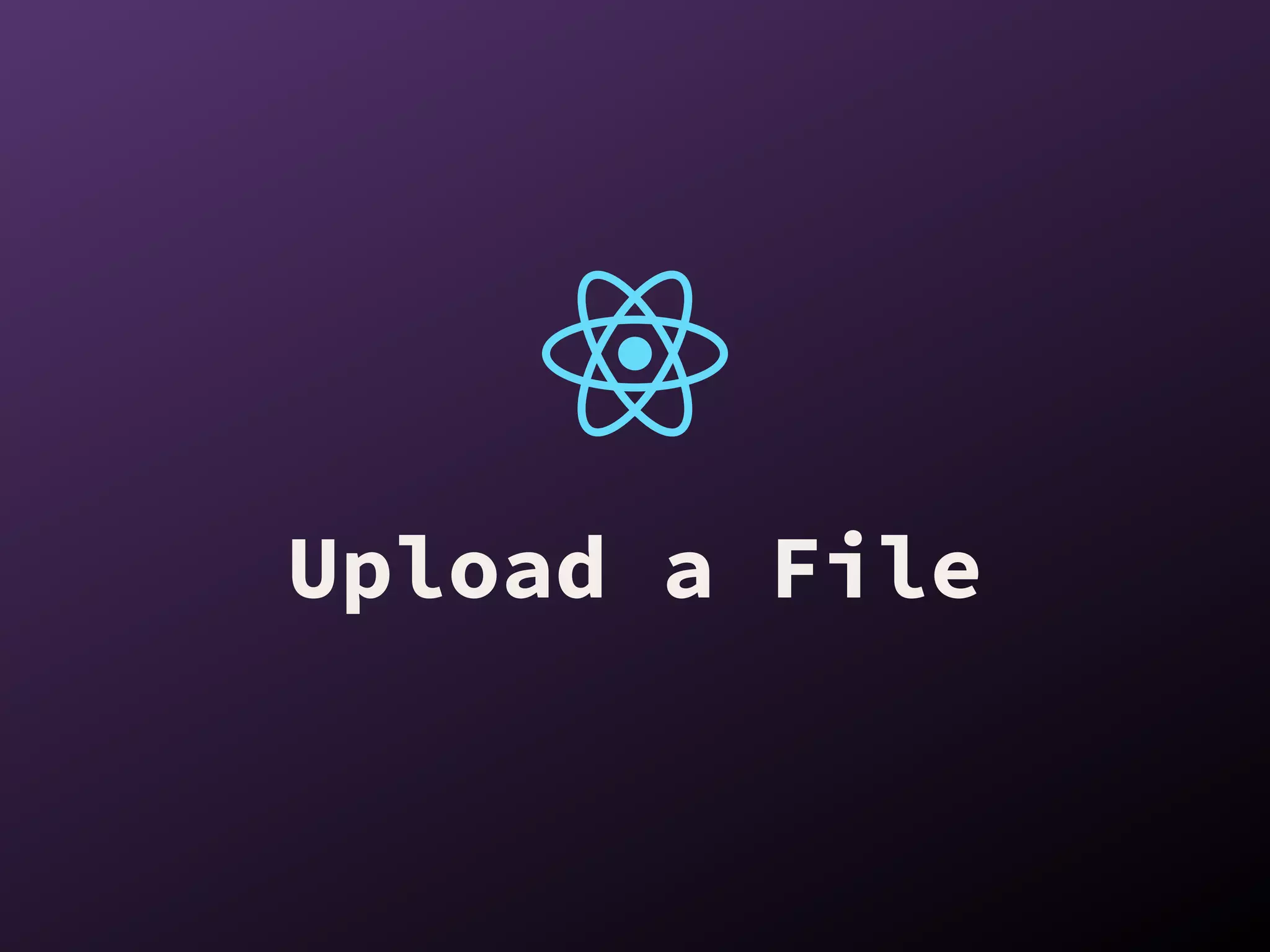 Upload a File
 